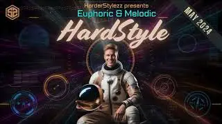 Euphoric  & Melodic Hardstyle Mix | May 2024