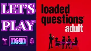 Adult Loaded Questions | Drinks & Deliberation | DnD