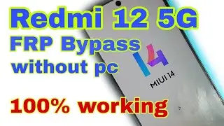 Redmi 12 5G FRP Bypass| Without PC | Without Tool 100% working method