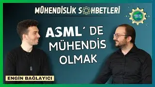 ASML'de Mühendis Olmak | Mühendislik Sohbetleri #2