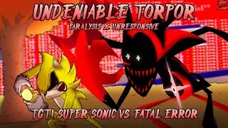 Undeniable Torpor [Paralysis x UNRESPONSIVE | TGT! Super Sonic Vs. Fatal Error] FNF Mashup