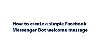 How to create a simple Facebook Messenger Bot welcome message
