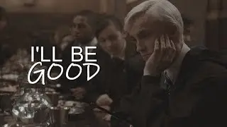 Draco Malfoy - I'll Be Good