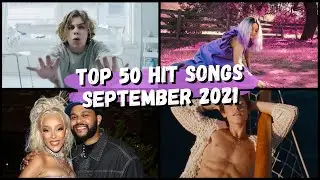 Top 50 Songs of September 2021 | Hit Songs of September 2021, 