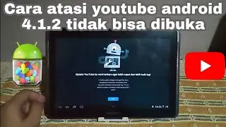 Trik mengatasi Youtube android 4.1.2 tidak bisa dibuka