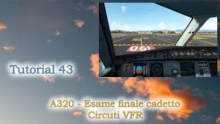 Microsoft Flight Simulator 2020 - Tutorial 43 - A320 Esame Finale Cadetto - Circuiti VFR