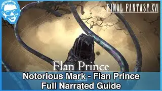 Flan Prince - Notorious Mark - Muddy Murder - Full Narrated Guide - Final Fantasy XVI [4k HDR]