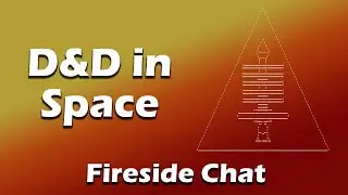 D&D in Space Fireside Chat | Talking About Adventuring, Storytelling, and Ourselves