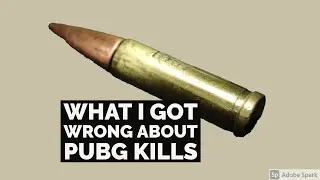 PUBG -  What I Got Wrong About PUBG Kills