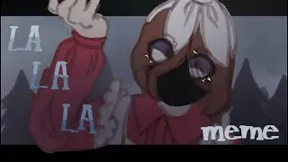 {🌲} LA LA LA MEME || Alison Wonderland—Creepypasta