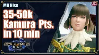 MHRise | 35-50k Kamura points in 10 min