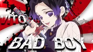 Shinobu Edit「Vito/Bad Boy」Demon Slayer