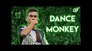 Paulo Dybala   DANCE MONKEY   Skills   Goals 2019 2020