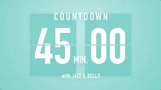 45 Minutes Countdown Timer Flip clock♫ / +Jazz☕️ + Bells🔔