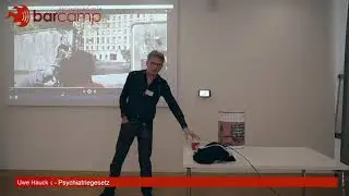Barcamp Regensburg 2018 - Uwe Hauck - Psychiatriegesetz