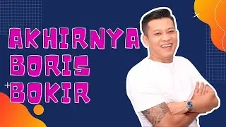 AKHIRNYA BORIS BOKIR