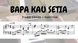 Bapa Kau Setia - Piano Cover + Partitur