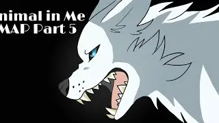 Animal in me MAP Part 5