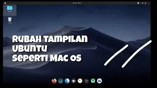 How to change the appearance of Ubuntu to Mac OS Mojave | How to change the Ubuntu theme like a M...