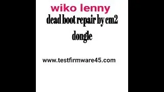 wiko lenny dead boot repair by cm2 dongle