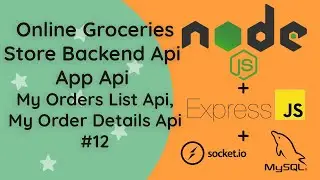 #12 Online Groceries Shop Backend API | Node.js MySQL: My Orders List & Order Details | Tutorial