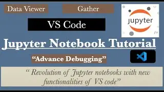 Jupyter  Notebook Tutorial |  (with new 2021 Updates)