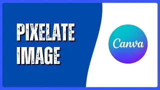 How to Pixelate an Image in Canva Using the Pixelate App