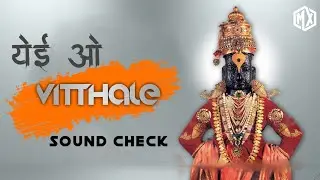 YE O VITTHALE | SOUND CHECK | DJ MAHESH X  DJ OMKAR || ASHADI EKADASHI SPECIAL || MUSI REX