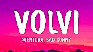 Aventura, Bad Bunny - Volví (Letra/Lyrics)