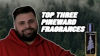 Top Three Pineward Fragrances
