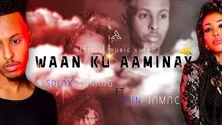 SAALAX SANAAG ft KIIN JAMA (WAAN KU AAMINAY) official Video 2021