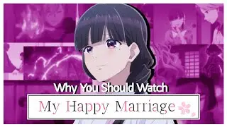 Why You Should Watch My Happy Marriage