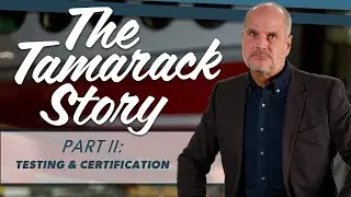 The Tamarack Story Part II: Testing & Certification