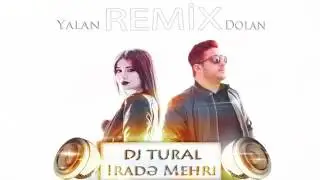 Irade Mehri & Dj Tural   Yalan Dolan