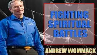 Andrew Wommack Ministries - FIGHTING SPIRITUAL BATTLES