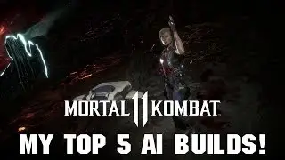 Mortal Kombat 11 - My Top 5 AI Builds + Gameplay!