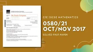 0580/21/O/N/17 | Easy (Step by Step) Solutions | CIE IGCSE MATHS PAPER 2 (EXTENDED) OCT/NOV 2017