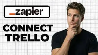 How To Connect Trello To Zapier (2026 Guide)