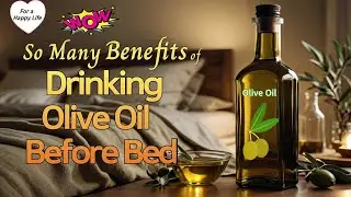 Drinking Olive Oil Before Bed and See What Happens to Your Body! 9 Health Benefits of  Olive Oil