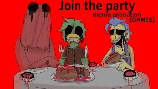 👀Join the party (meme animation)👀[DHMIS]