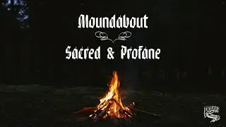 Moundabout – Sacred & Profane