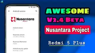 Awesome Android 11 Rom  || Nusantara Project BETA v2.4 || Redmi note 5/Redmi 5 Plus [Vince]