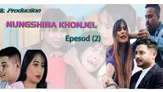 Nungshiba Khonjel || A Manipuri Webseries || Episode - 2