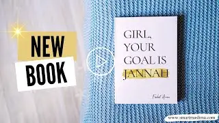 Girl, Your Goal Is Jannah, New Book For Muslim Women By Farhat Amin