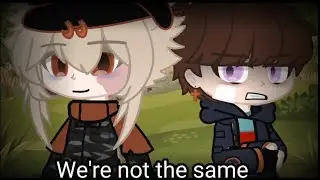 We're not the same ✨Gacha Club meme✨