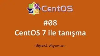 08 CentOS 7 ilk tanışma #CentOS server eğitimi