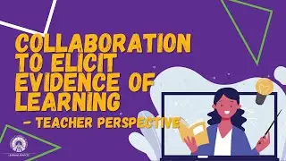 Collaboration to Elicit Evidence of Learning - Teacher Perspective