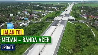 JALAN  TOL  MEDAN  BANDA  ACEH  UPDATE