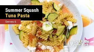 SNAP-Ed NY - Summer Squash Tuna Pasta Salad