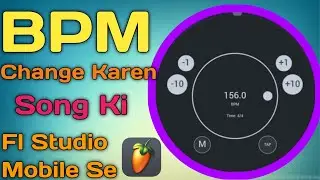 Kisi Bhi Song Ka | FL Studio Mobile Me | Tempo Kaise Change Karen 